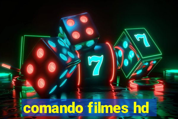 comando filmes hd